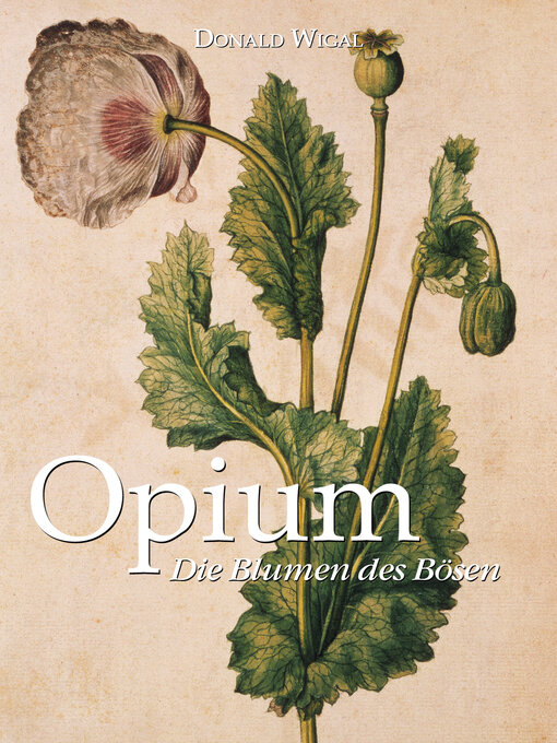Title details for Opium. Die Blumen des Bösen by Donald Wigal - Available